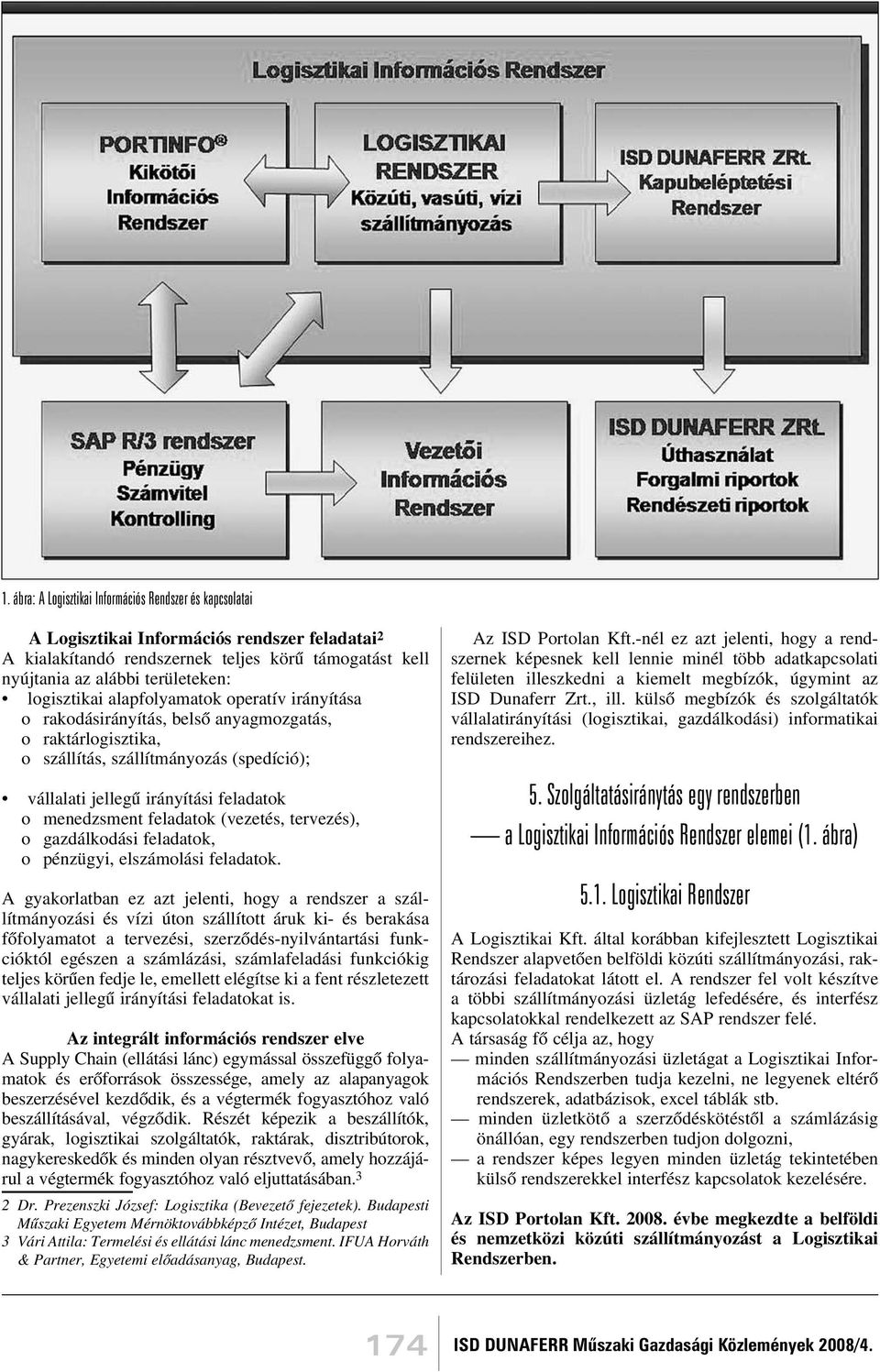 menedzsment feladatok (vezetés, tervezés), o gazdálkodási feladatok, o pénzügyi, elszámolási feladatok.