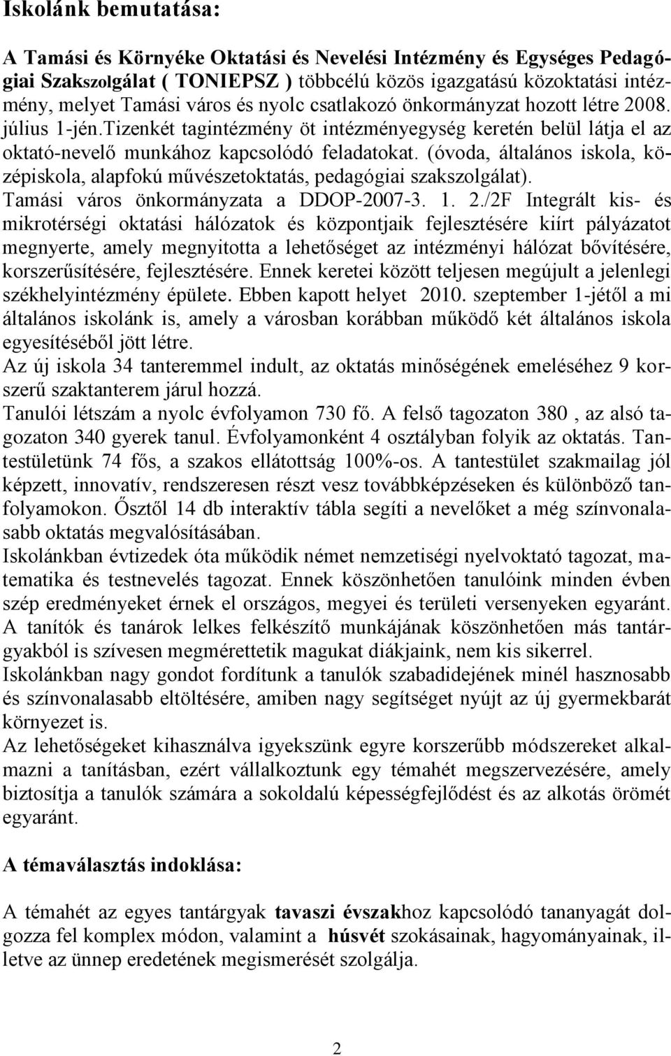 (óvoda, általános iskola, középiskola, alapfokú művészetoktatás, pedagógiai szakszolgálat). Tamási város önkormányzata a DDOP-2007-3. 1. 2.
