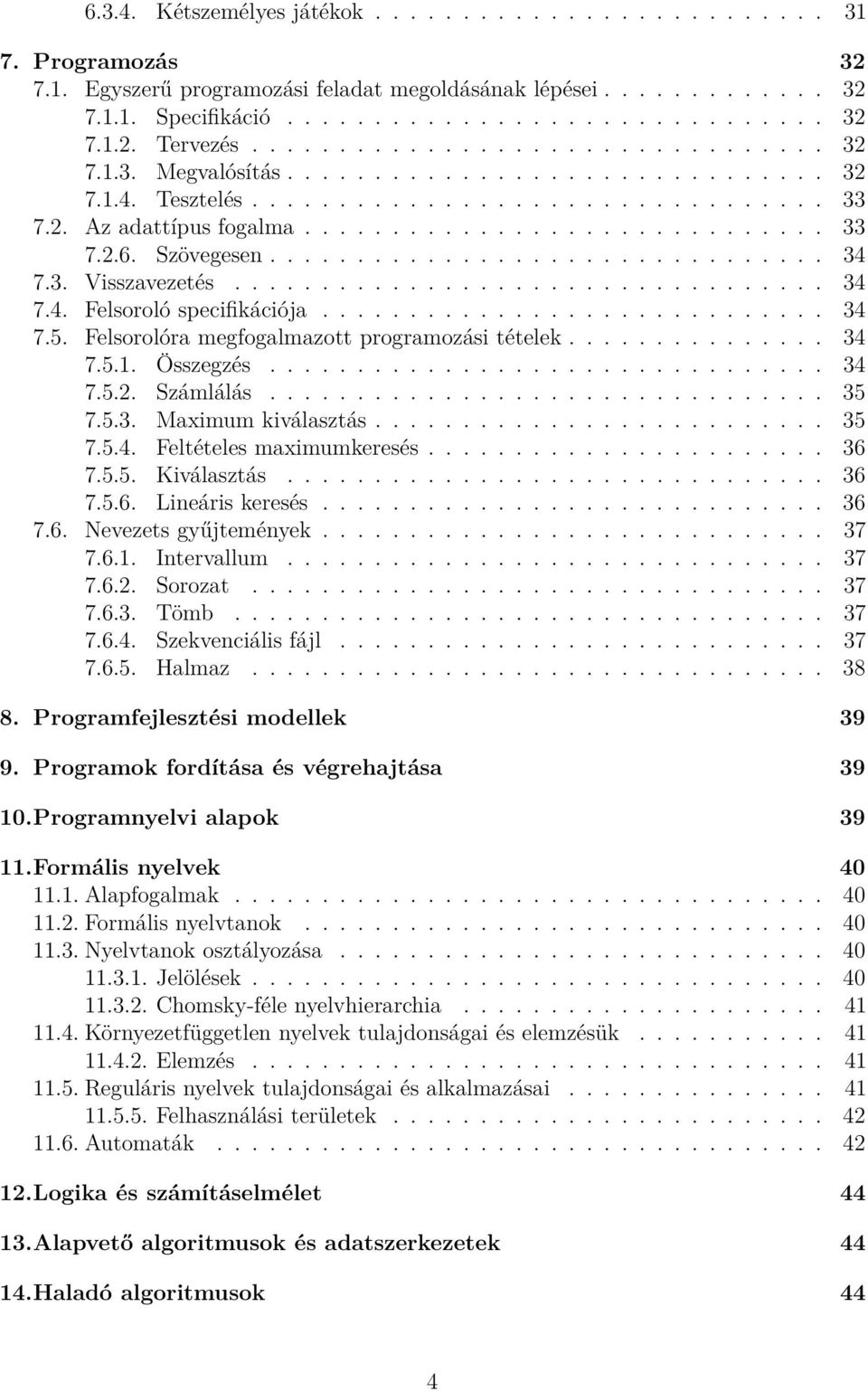 Szövegesen................................ 34 7.3. Visszavezetés.................................. 34 7.4. Felsoroló specifikációja............................. 34 7.5.