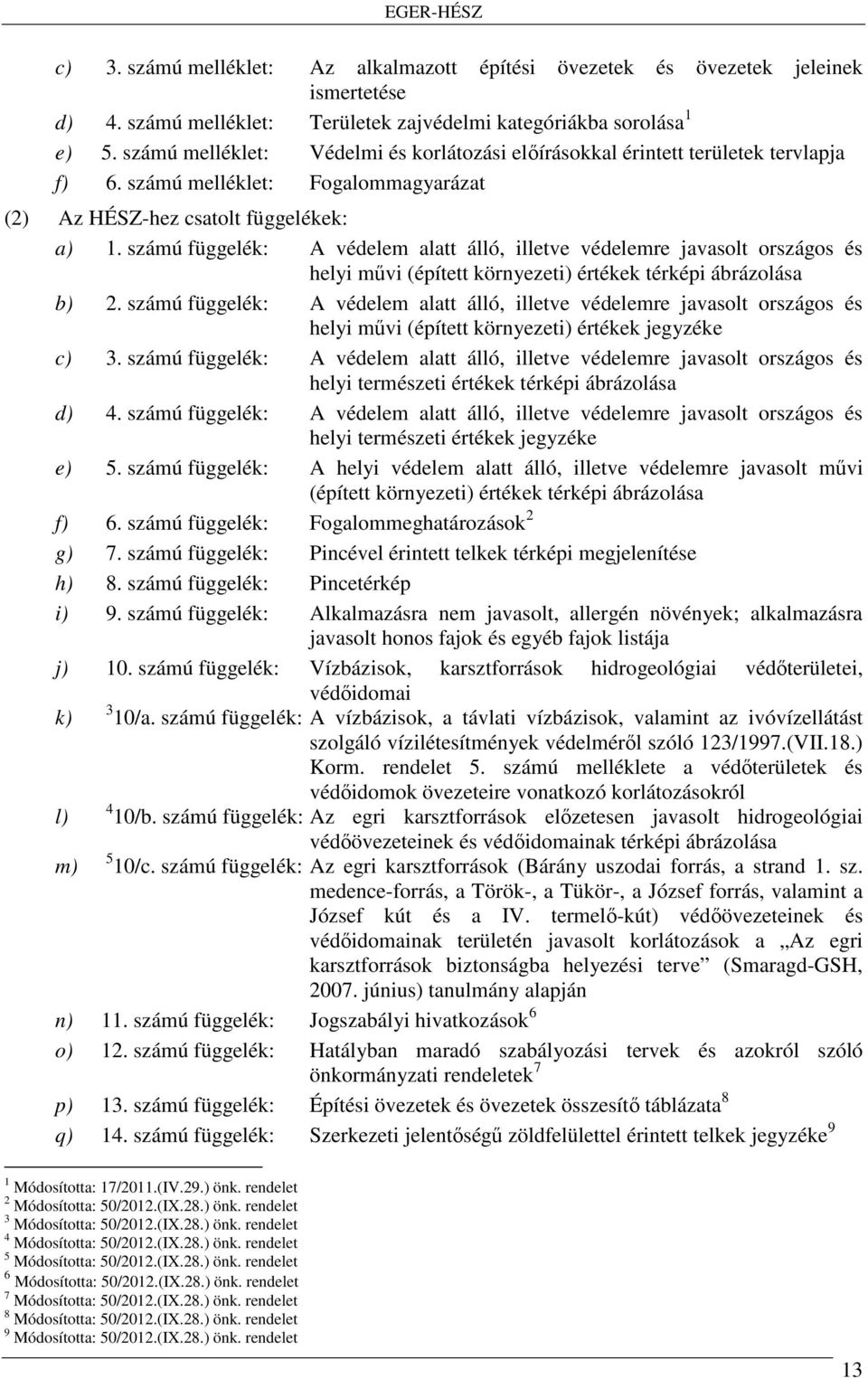 számú függelék: A védelem alatt álló, illetve védelemre javasolt országos és helyi művi (épített környezeti) értékek térképi ábrázolása b) 2.