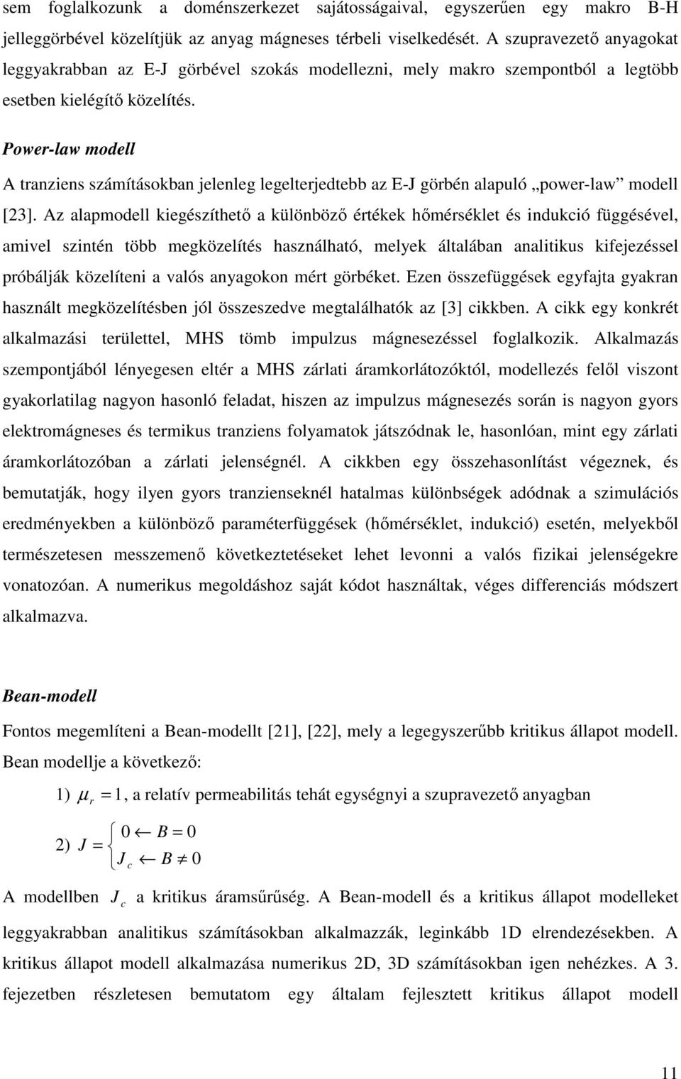 alapmodll kgésíő a különböő éékk őmésékl és ndukó függésévl amvl snén öbb mgkölíés asnálaó mlk álalában analkus kféssl póbálák kölín a valós anagokon mé göbék.