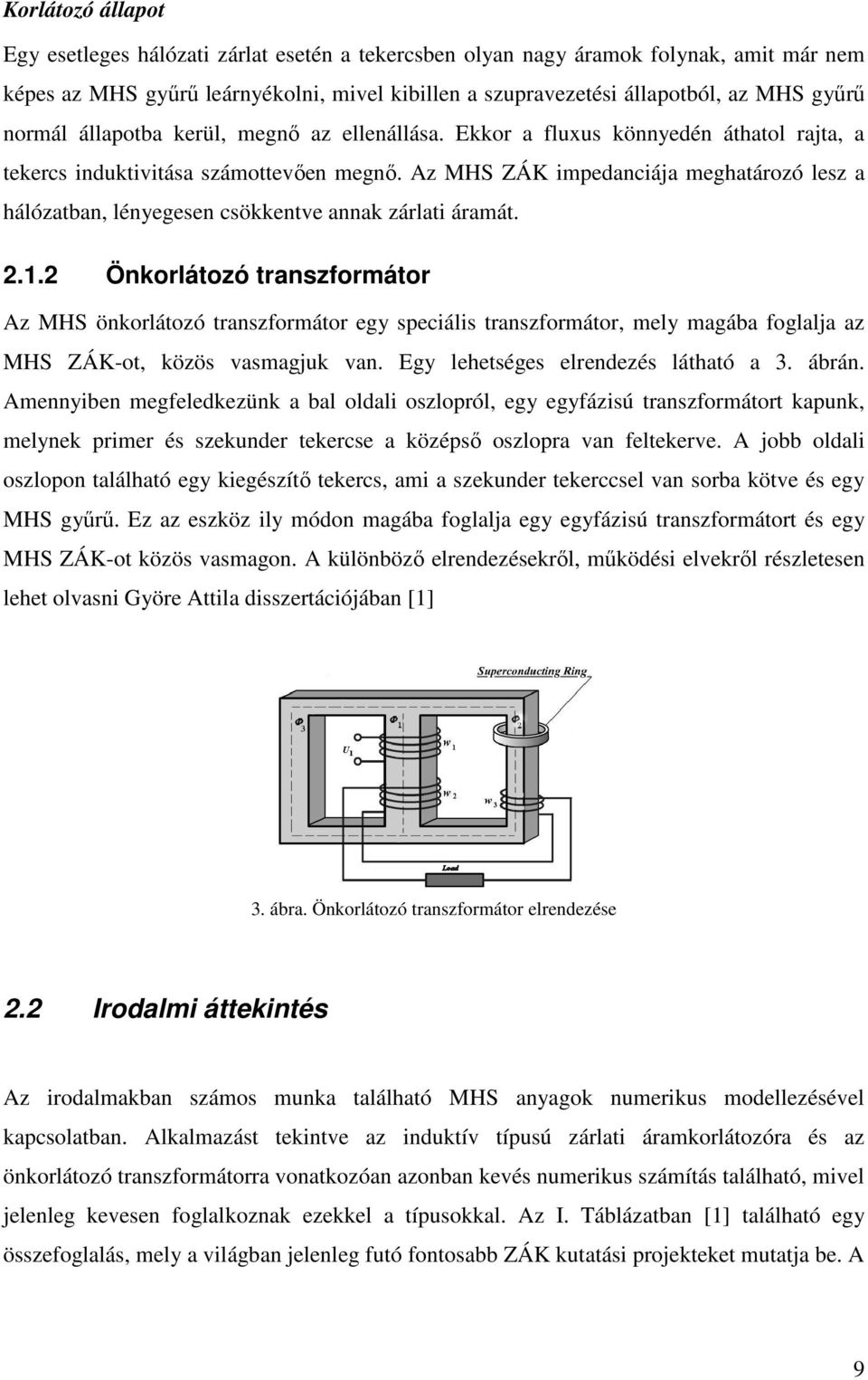 .. Önkoláoó ansfomáo MHS önkoláoó ansfomáo g spáls ansfomáo ml magába foglala a MHS ZÁK-o köös vasmaguk van. Eg lségs lndés láaó a. ábán.