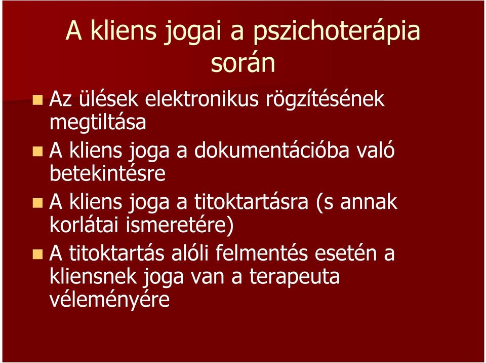 betekintésre A kliens joga a titoktartásra (s annak korlátai