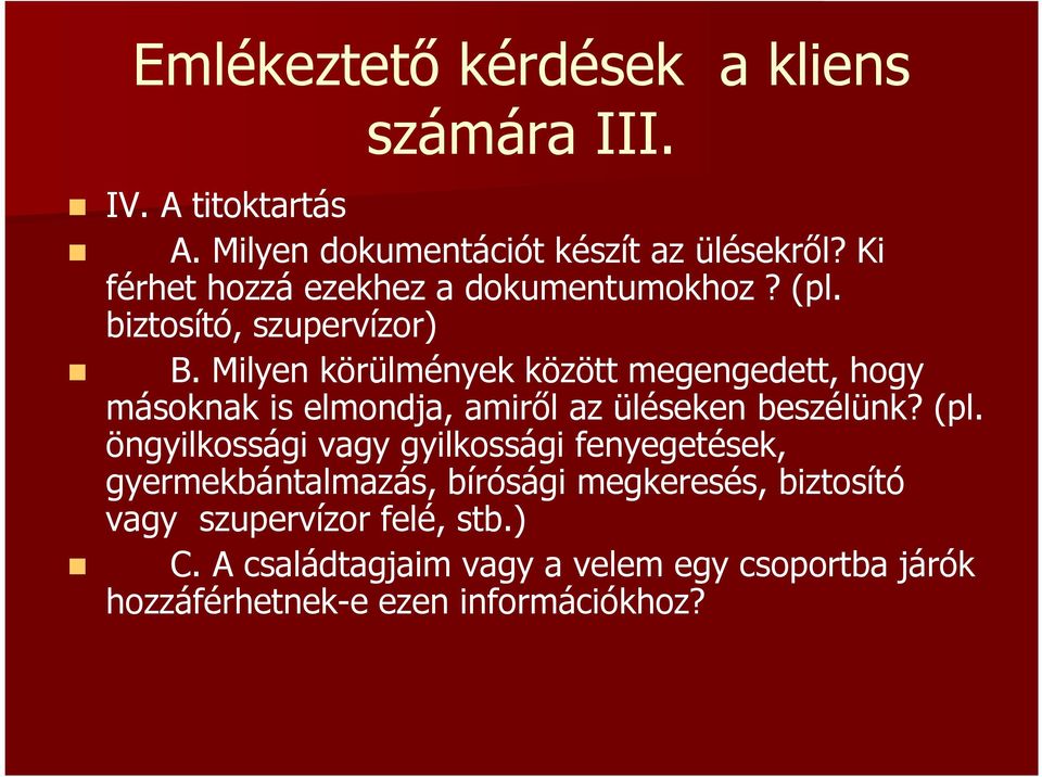 Milyen körülmények között megengedett, hogy másoknak is elmondja, amirıl az üléseken beszélünk? (pl.