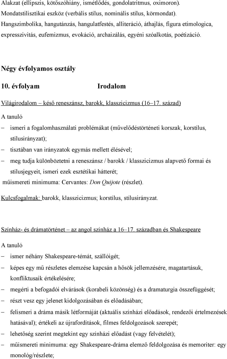 évfolyam Irodalom Világirodalom késő reneszánsz, barokk, klasszicizmus (16 17.