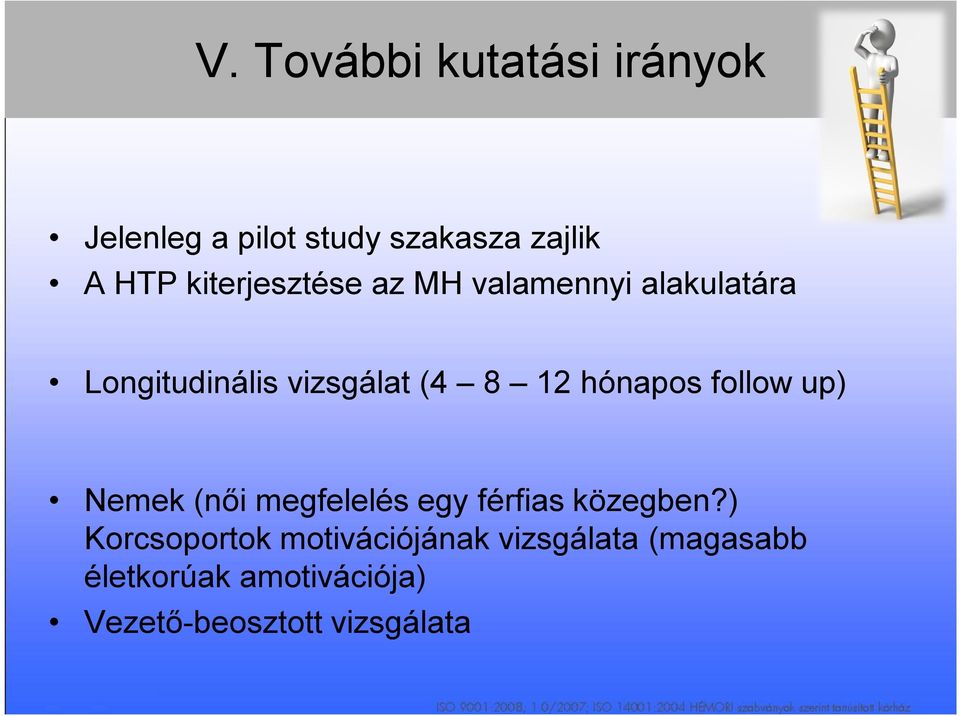 hónapos follow up) Nemek (női megfelelés egy férfias közegben?