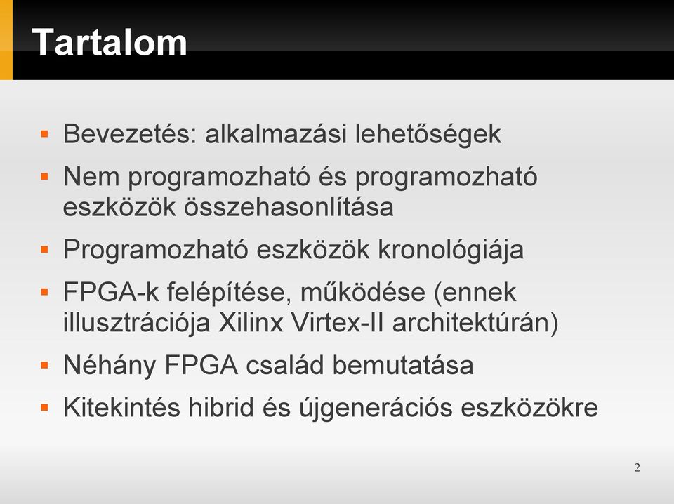 kronológiája FPGA-k felépítése, működése (ennek illusztrációja Xilinx