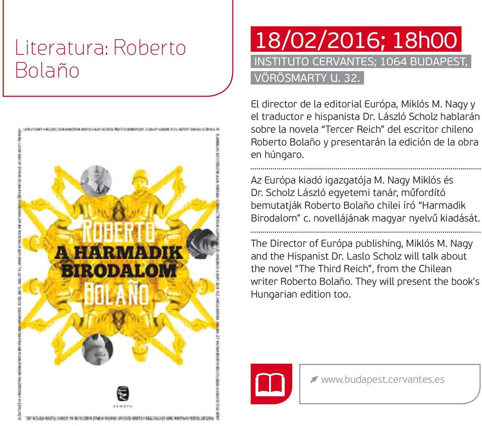 Scholz László egyetemi tanár, műfordító bemutatják Roberto Bolaño chilei író Harmadik Birodalom c. novellájának magyar nyelvű kiadását. The Director of Európa publishing, Miklós M.