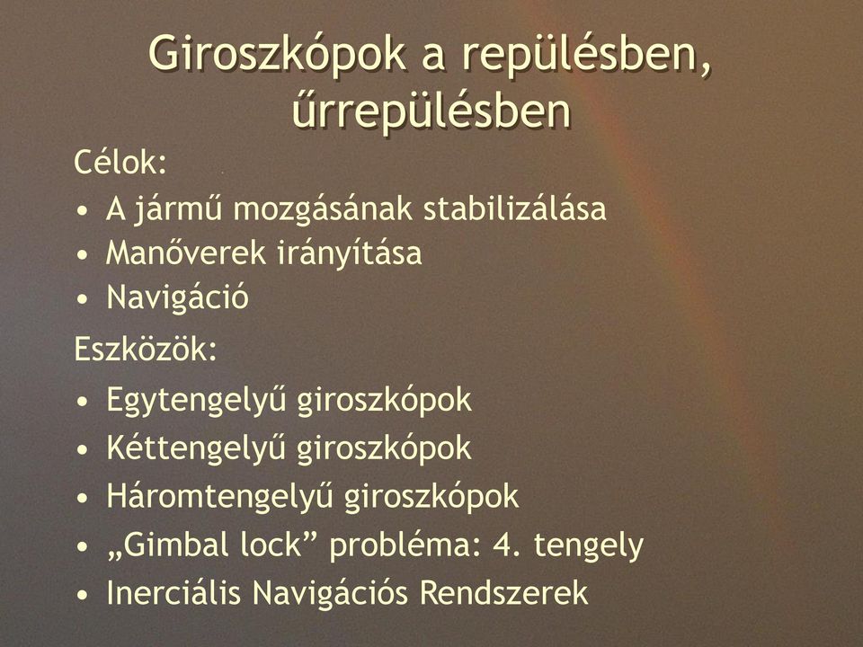 Egytengelyű giroszkópok Kéttengelyű giroszkópok Háromtengelyű