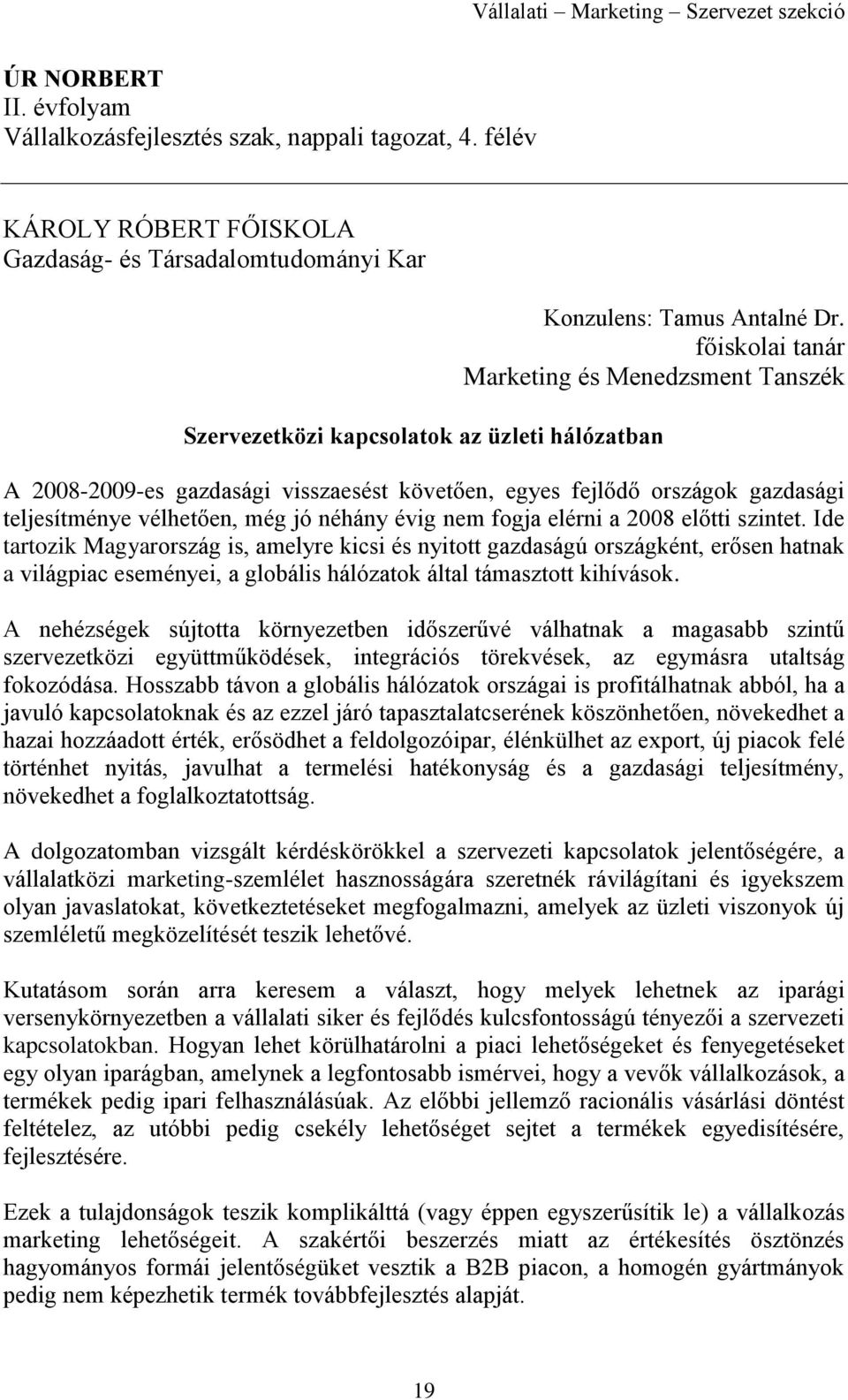 vélhetően, még jó néhány évig nem fogja elérni a 2008 előtti szintet.