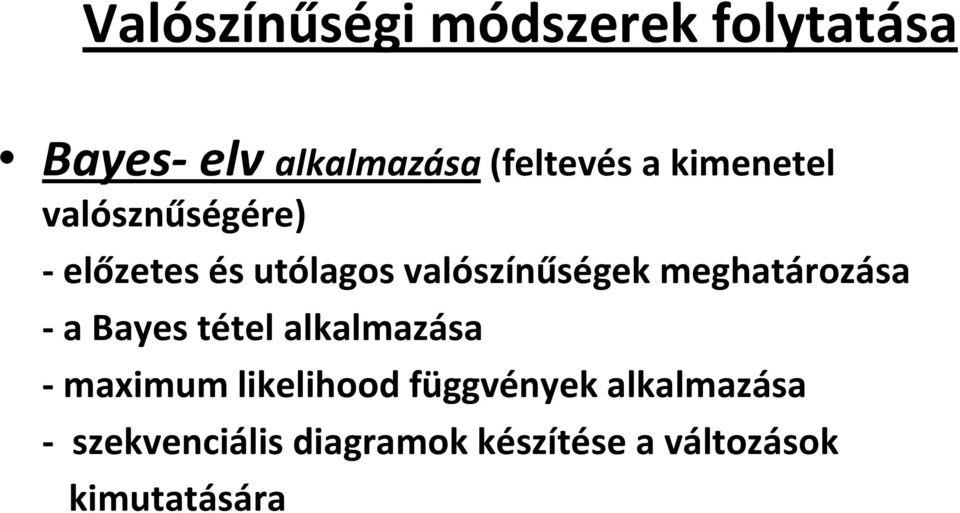 meghatározása - a Bayes tétel alkalmazása - maximum likelihood