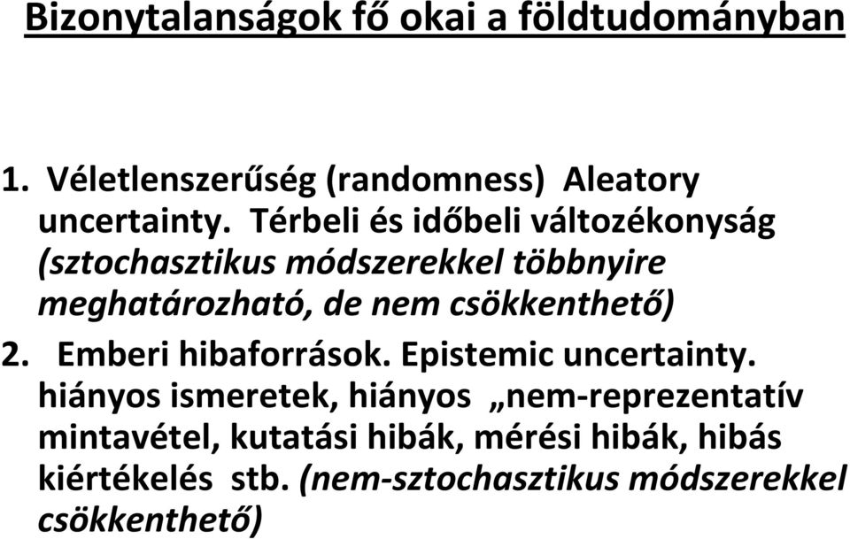 csökkenthető) 2. Emberi hibaforrások. Epistemic uncertainty.