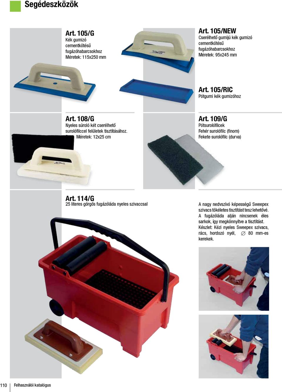 109/G Pótsurolófilcek Fehér surolófilc (finom) Fekete surolófilc (durva) Art.