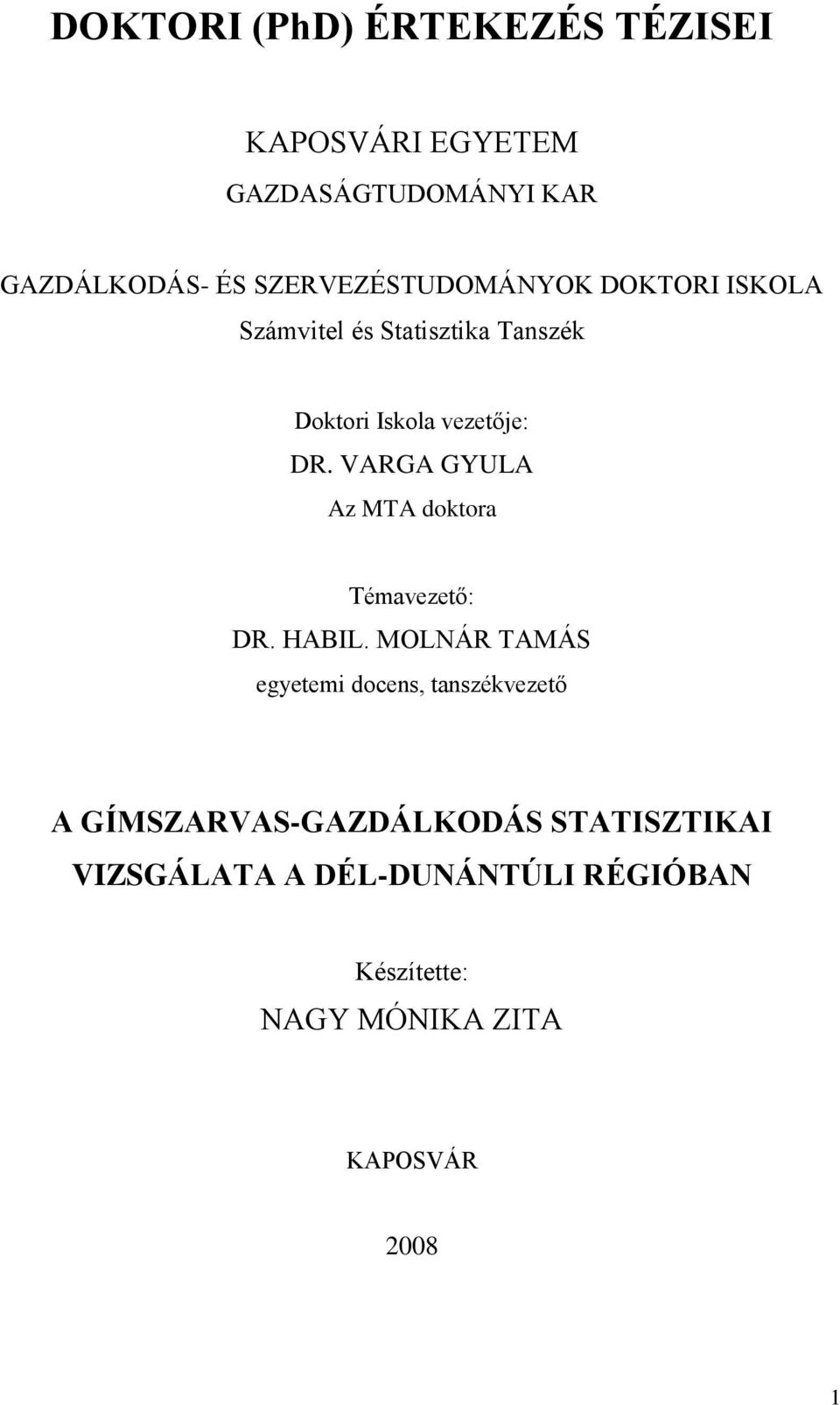 VARGA GYULA Az MTA doktora Témavezető: DR. HABIL.