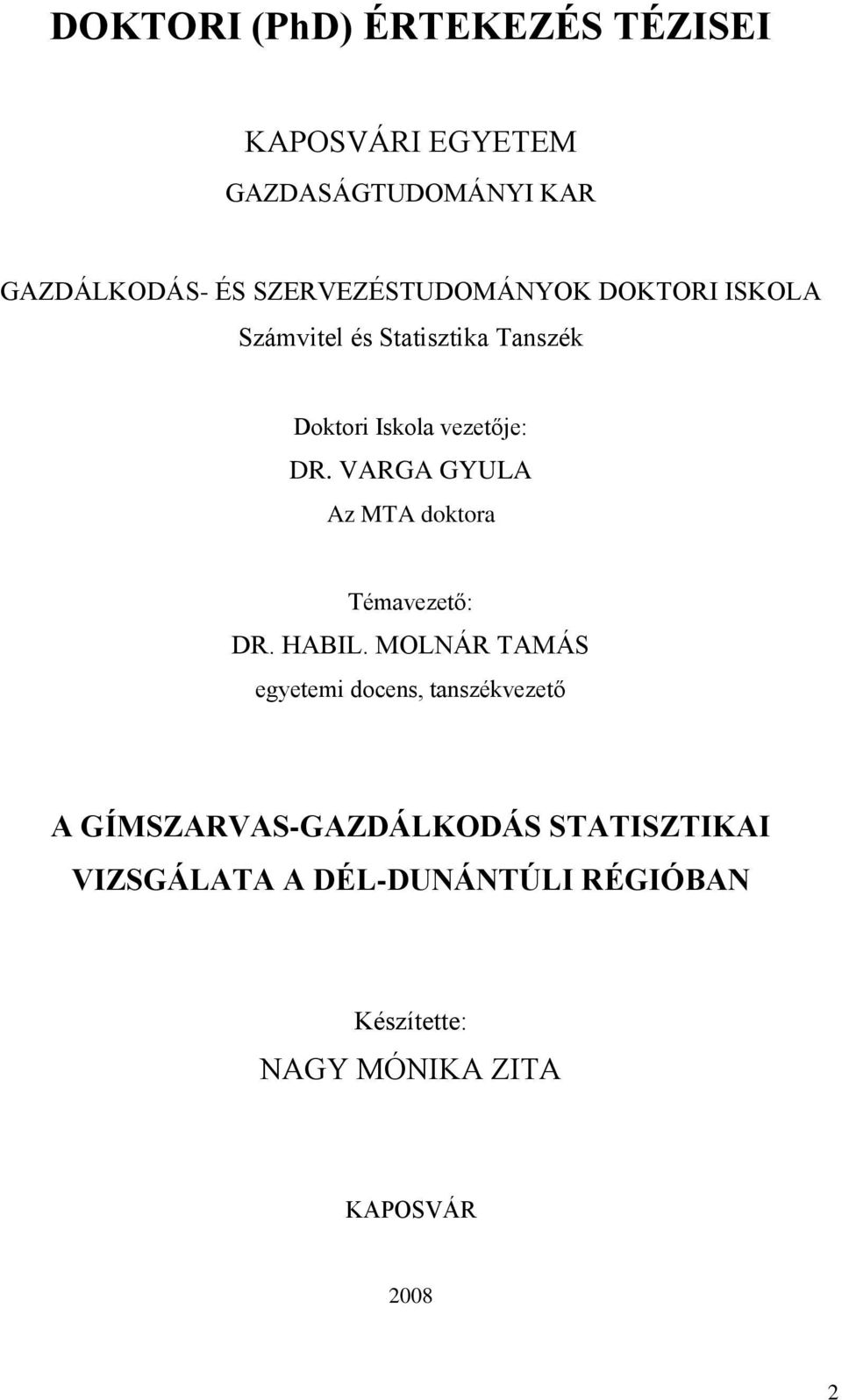 VARGA GYULA Az MTA doktora Témavezető: DR. HABIL.