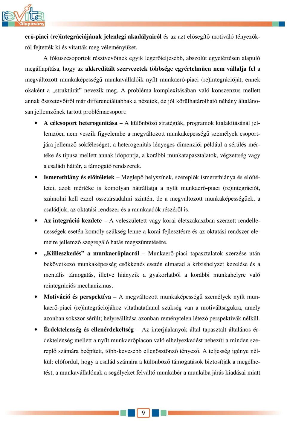 munkaképességő munkavállalóik nyílt munkaerı-piaci (re)integrációját, ennek okaként a struktúrát nevezik meg.