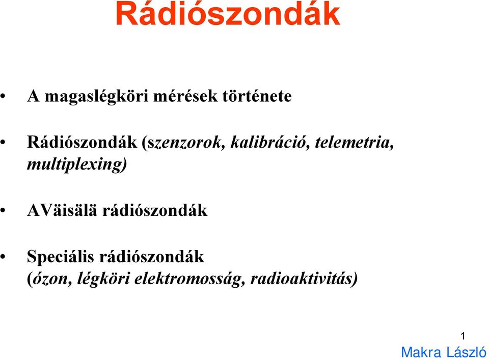 multiplexing) AVäisälä rádiószondák Speciális