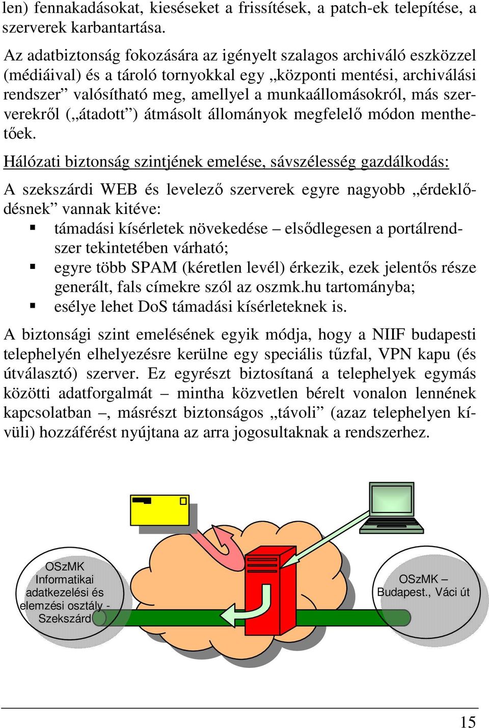 szerverekről ( átadott ) átmásolt állományok megfelelő módon menthetőek.