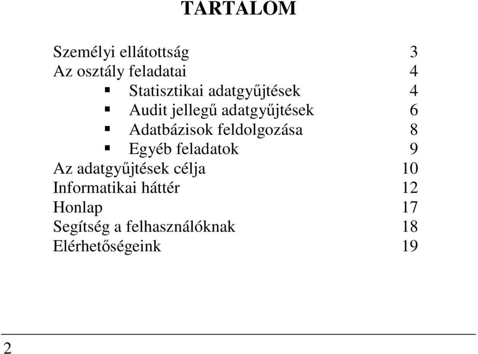 Adatbázisok feldolgozása 8 Egyéb feladatok 9 Az adatgyűjtések