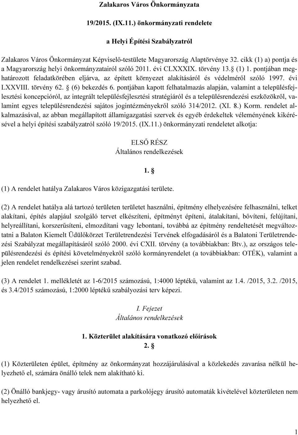 pontjában meghatározott feladatkörében eljárva, az épített környezet alakításáról és védelméről szóló 1997. évi LXXVIII. törvény 62. (6) bekezdés 6.