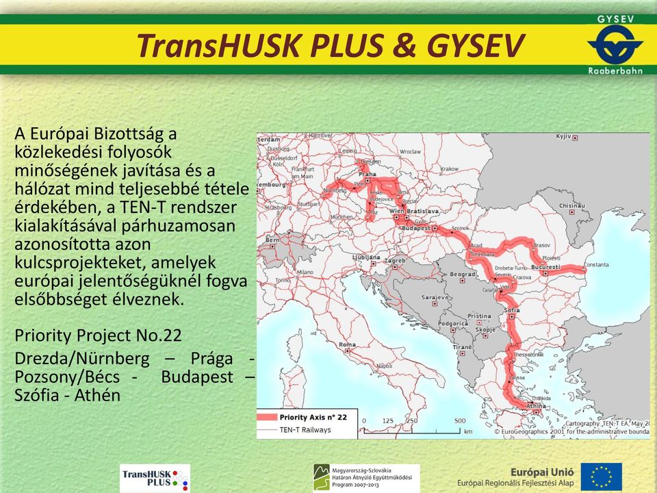 azonosította azon kulcsprojekteket, amelyek európai jelentőségüknél fogva elsőbbséget