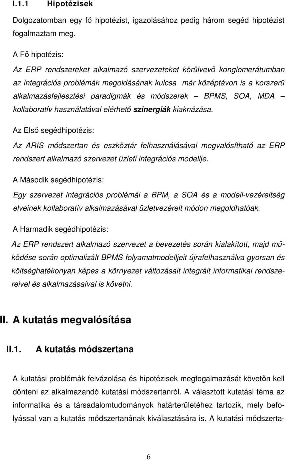 módszerek BPMS, SOA, MDA kollaboratív használatával elérhető szinergiák kiaknázása.