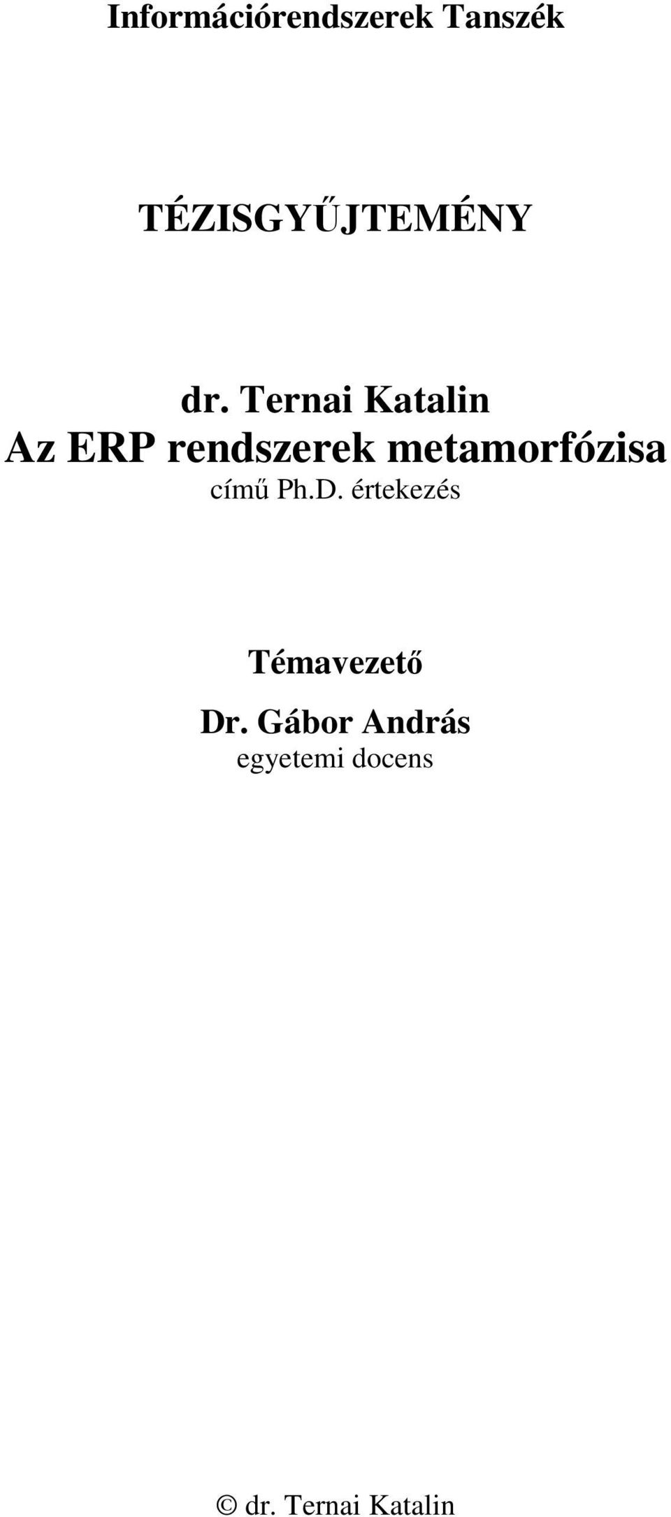 metamorfózisa című Ph.D.