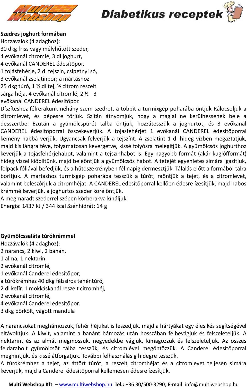 Díszítéshez félrerakunk néhány szem szedret, a többit a turmixgép poharába öntjük Rálocsoljuk a citromlevet, és pépesre törjük. Szitán átnyomjuk, hogy a magjai ne kerülhessenek bele a desszertbe.