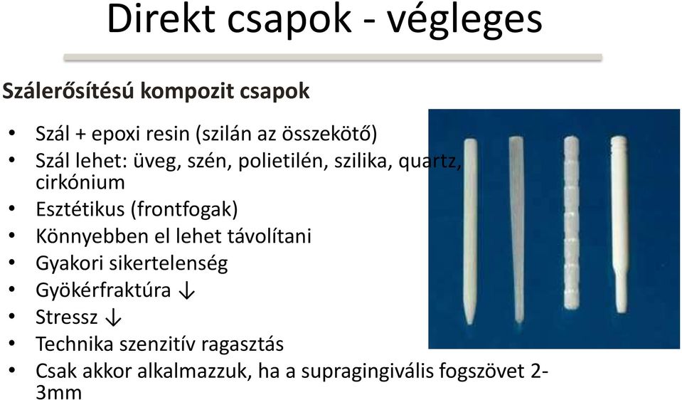 (frontfogak) Könnyebben el lehet távolítani Gyakori sikertelenség Gyökérfraktúra