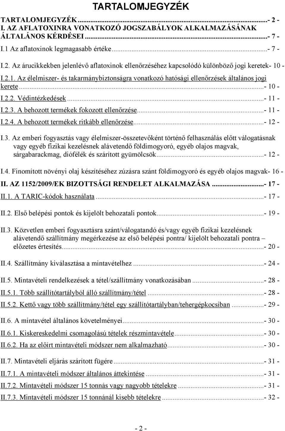 A behozott termékek ritkább ellenőrzése...- 12 - I.3.