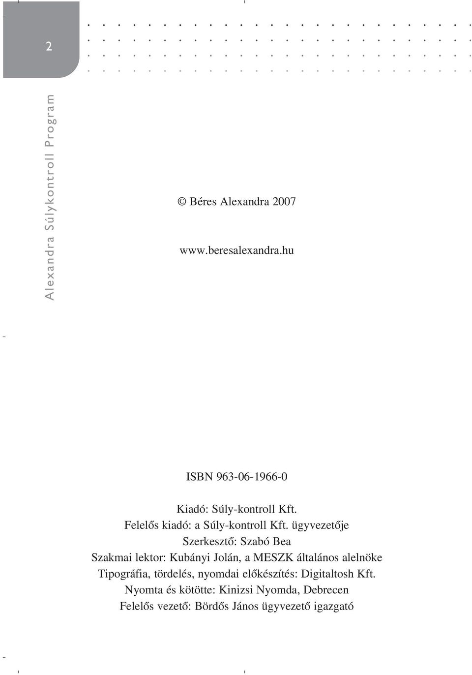 ügyvezetôje Szerkesztô: Szabó Bea Szakmai lektor: Kubányi Jolán, a MESZK általános alelnöke