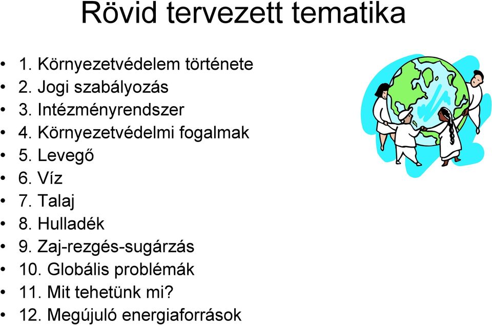 Környezetvédelmi fogalmak 5. Levegő 6. Víz 7. Talaj 8.