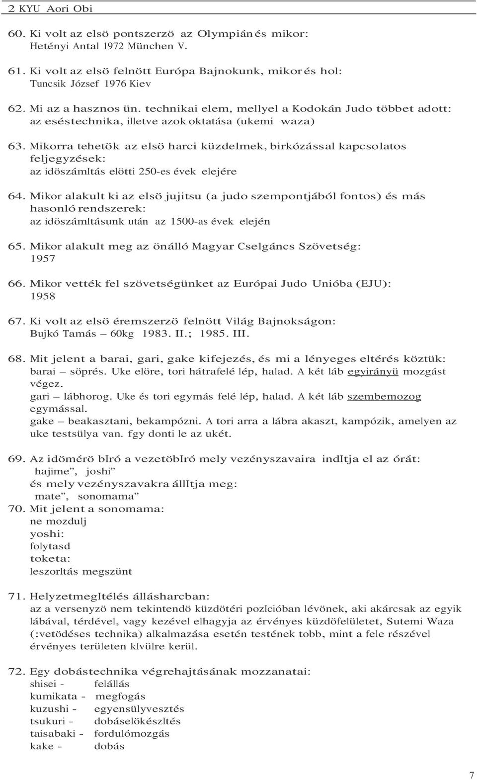 Mikorra tehetök az elsö harci küzdelmek, birkózással kapcsolatos feljegyzések: az idöszámitás elötti 250-es évek elejére 64.