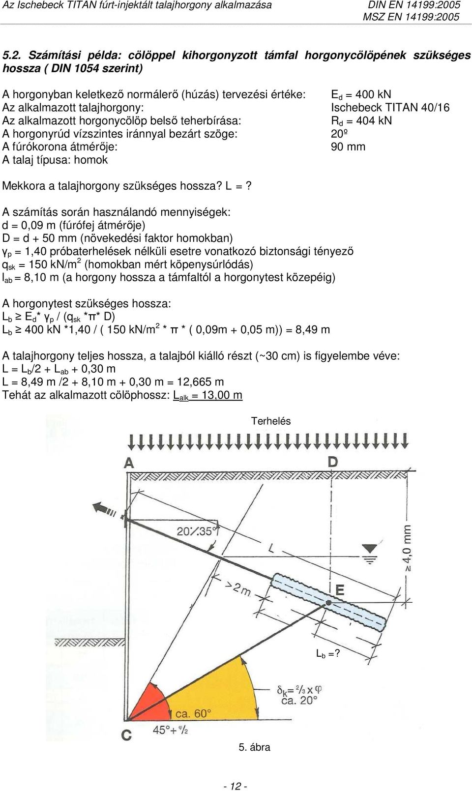 Mekkora a talajhorgony szükséges hossza? L =?