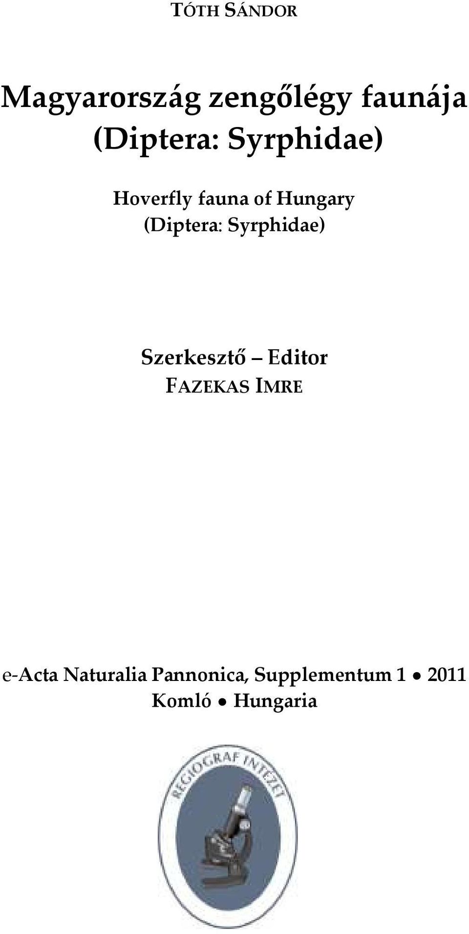 (Diptera: Syrphidae) Szerkesztő Editor FAZEKAS