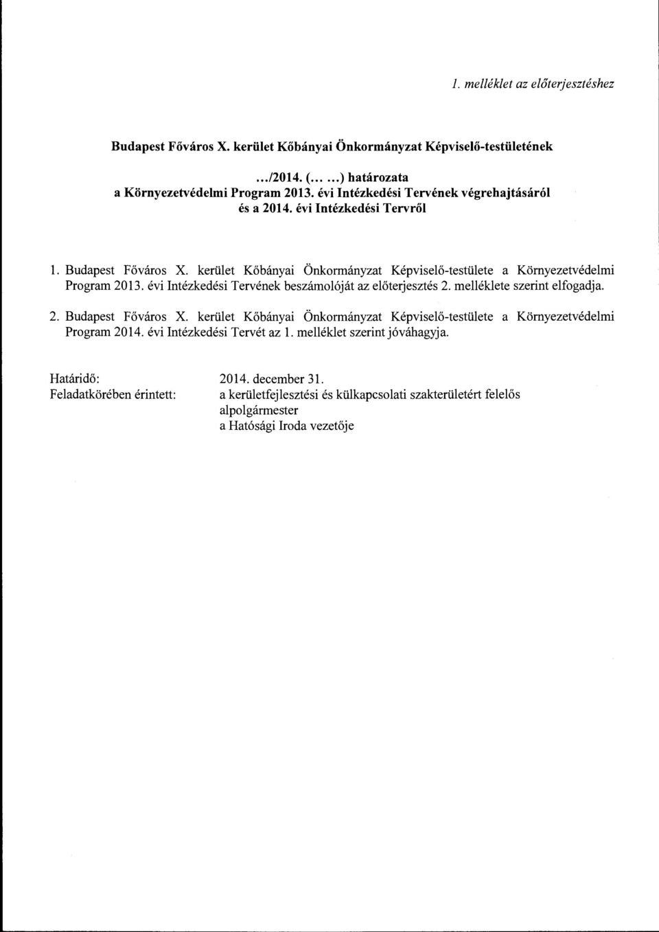 évi Intézkedési Tervének beszámolóját az előterjesztés 2. melléklete szerint elfogadja. 2. Budapest Főváros X.