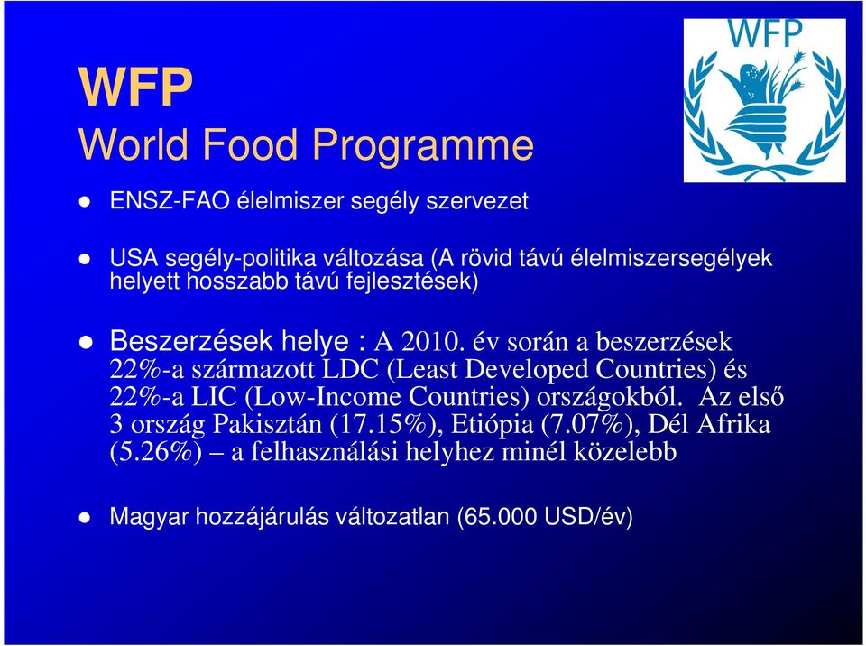 év során a beszerzések 22%-a származott LDC (Least Developed Countries) és 22%-a LIC (Low-Income Countries)