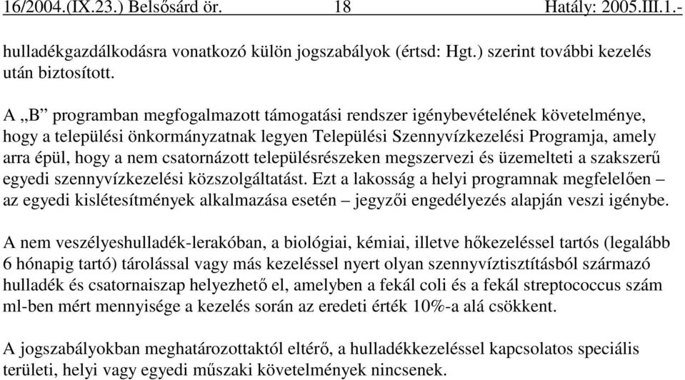 csatornázott településrészeken megszervezi és üzemelteti a szakszerő egyedi szennyvízkezelési közszolgáltatást.