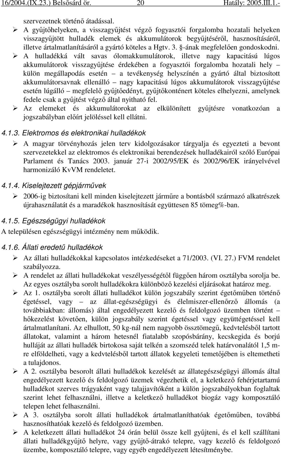 köteles a Hgtv. 3. -ának megfelelıen gondoskodni.