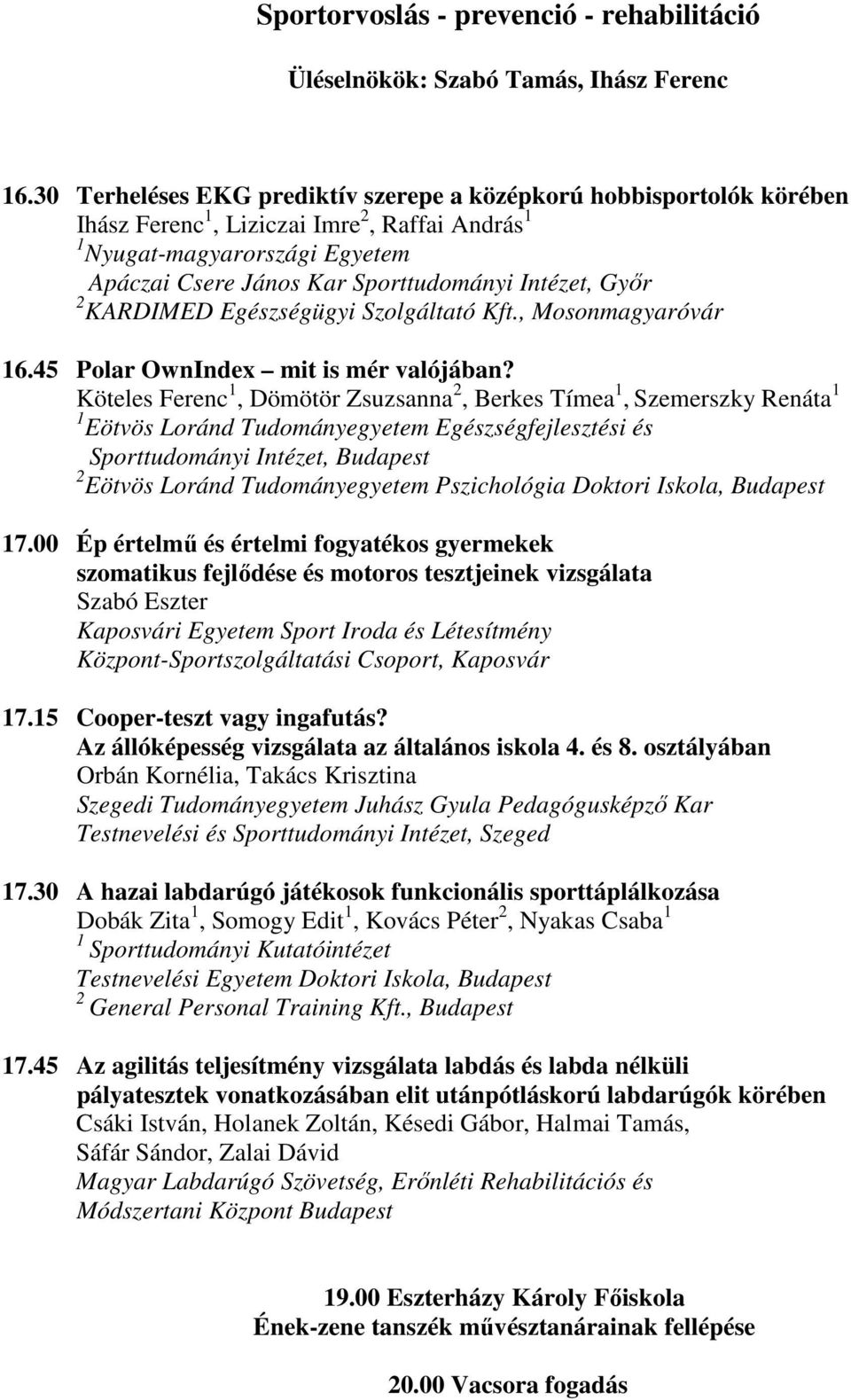 Győr 2 KARDIMED Egészségügyi Szolgáltató Kft., Mosonmagyaróvár 16.45 Polar OwnIndex mit is mér valójában?