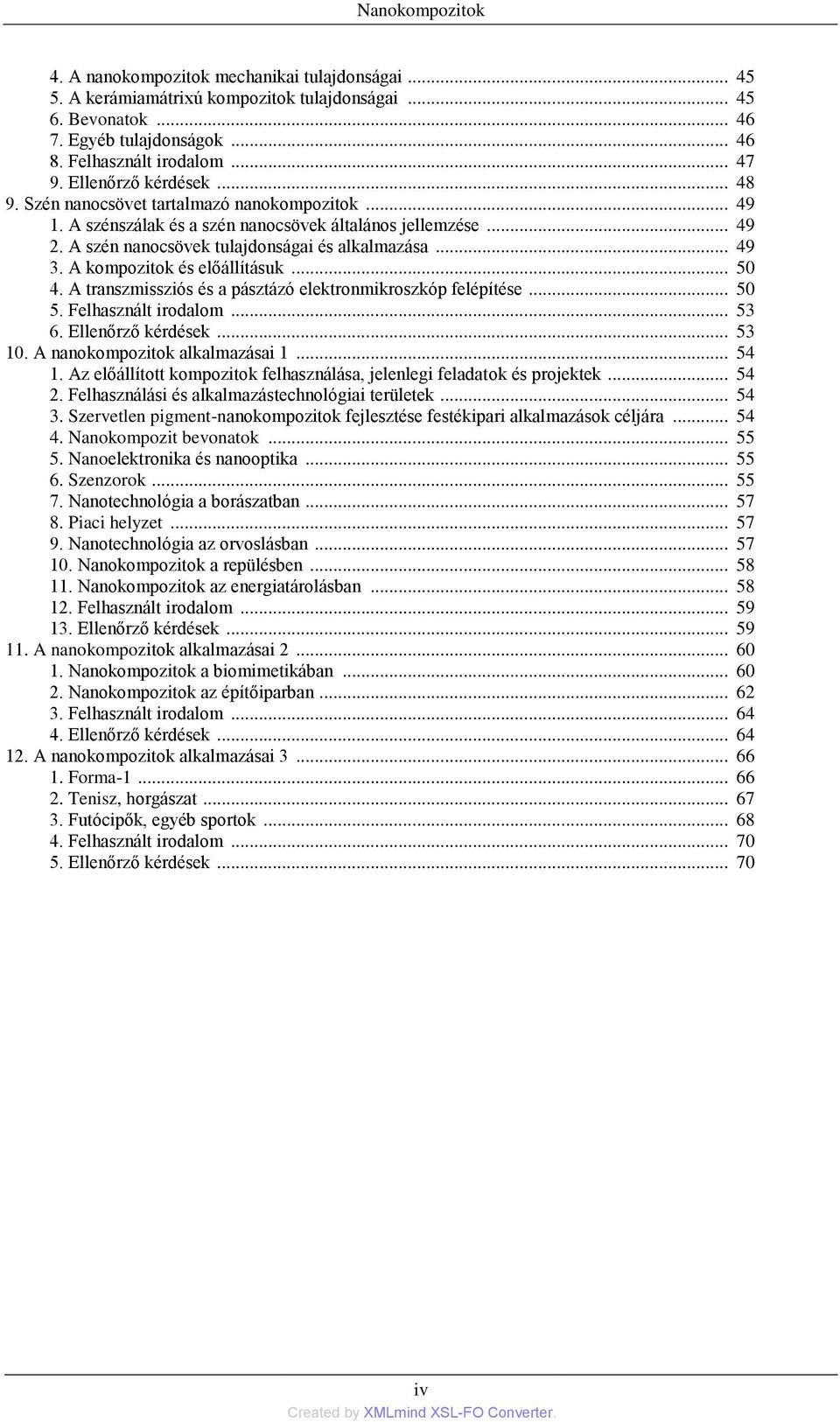 A kompozitok és előállításuk... 50 4. A transzmissziós és a pásztázó elektronmikroszkóp felépítése... 50 5. Felhasznált irodalom... 53 6. Ellenőrző kérdések... 53 10. A nanokompozitok alkalmazásai 1.