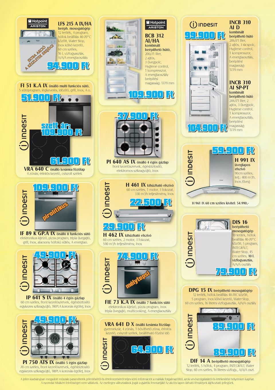 900 Ft BCB 312 AI/HA kombinált hűtő, 206/71 liter, 2 ajtós, 3 üvegpolc, Hygiene control, 1 kompresszor, A energiaosztály beépítési magasság: 1779 mm 109.900 Ft 37.900 Ft 99.900 Ft 104.