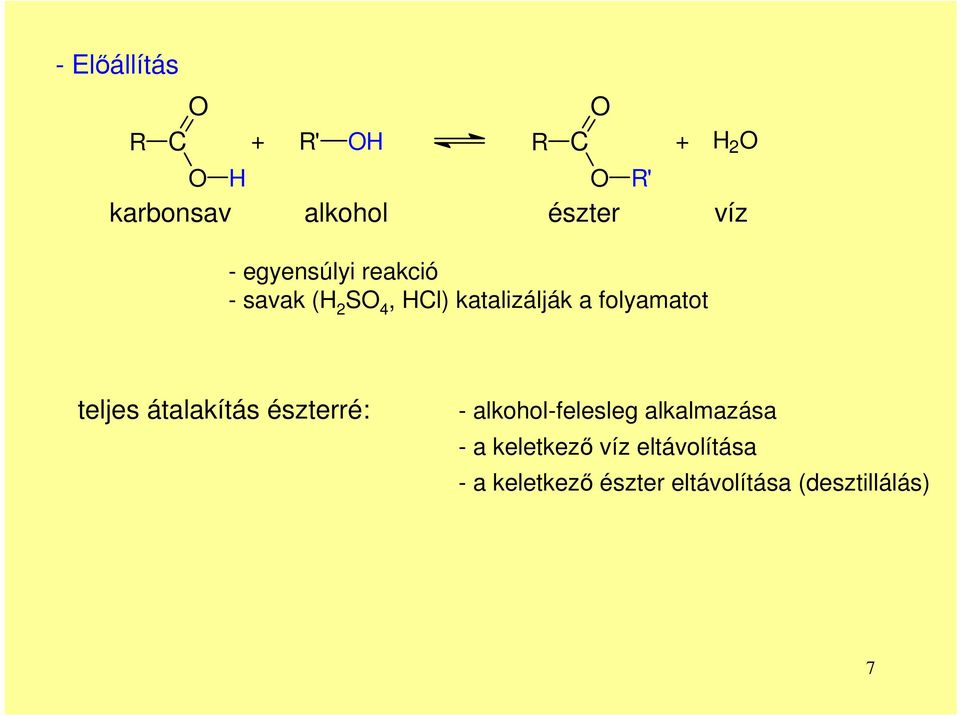 ' teljes átalakítás észterré: - alkohol-felesleg alkalmazása - a