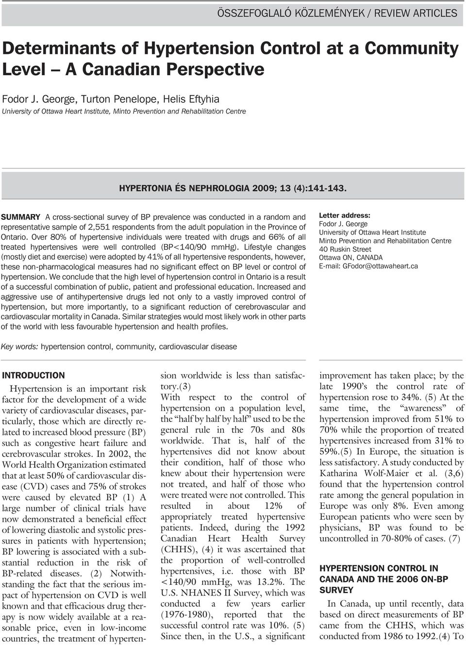 SUMMARY A cross-sectional survey of BP prevalence was conducted in a random and representative sample of 2,551 respondents from the adult population in the Province of Ontario.