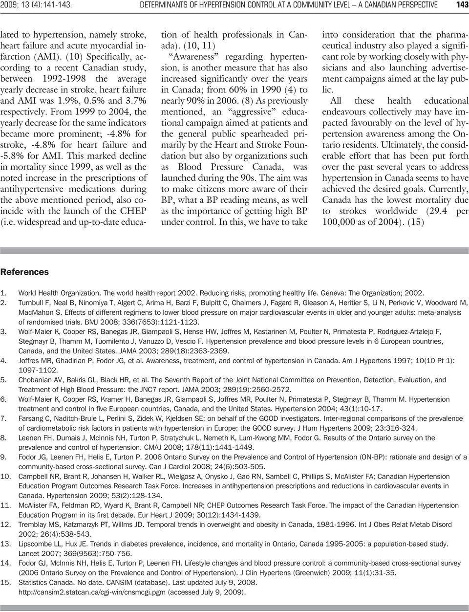 From 1999 to 2004, the yearly decrease for the same indicators became more prominent; -4.8% for stroke, -4.8% for heart failure and -5.8% for AMI.