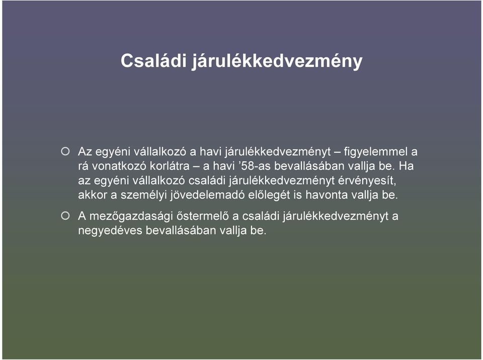 Ha az egyéni vállalkozó családi járulékkedvezményt érvényesít, akkor a személyi