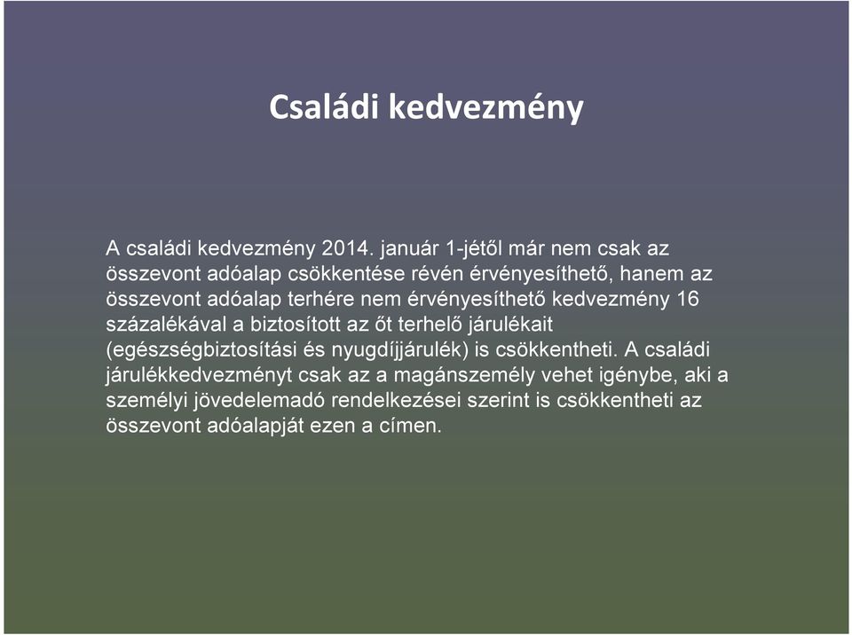 nem érvényesíthető kedvezmény 16 százalékával a biztosított az őt terhelő járulékait (egészségbiztosítási és