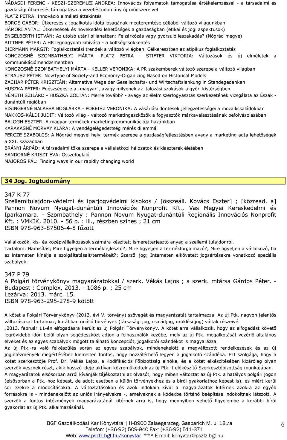 aspektusok) ENGELBERTH ISTVÁN: Az utolsó utáni pillanatban: Felzárkózás vagy gyorsuló leszakadás?