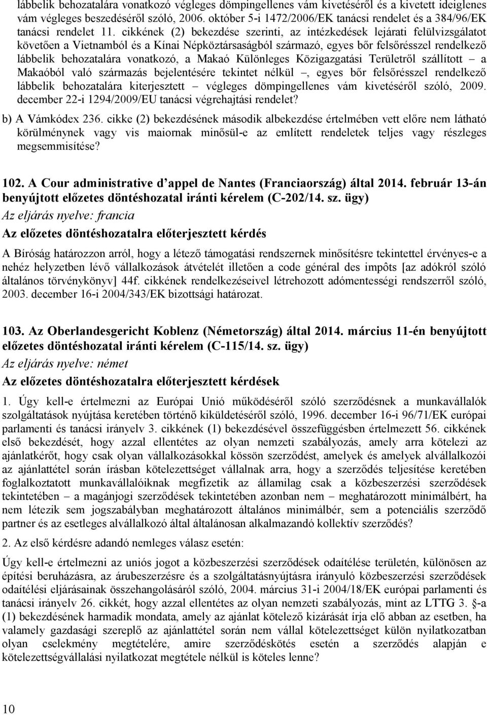 cikkének (2) bekezdése szerinti, az intézkedések lejárati felülvizsgálatot követően a Vietnamból és a Kínai Népköztársaságból származó, egyes bőr felsőrésszel rendelkező lábbelik behozatalára