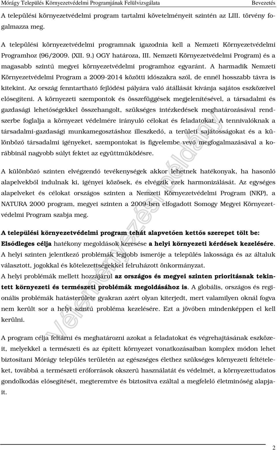 Nemzeti Környezetvédelmi Program) és a magasabb szintű megyei környezetvédelmi programhoz egyaránt.